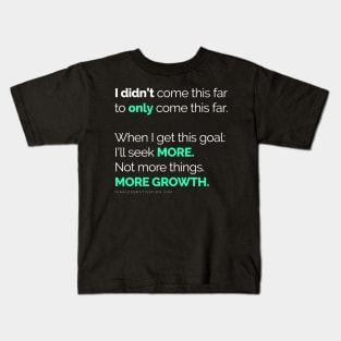 I didn’t come this far to only come this far! PHONE COVERS Kids T-Shirt